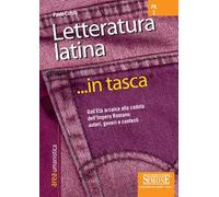 Letteratura latina. Dall'Età arcaica alla caduta dell'impero romano: autori, generi e contesti