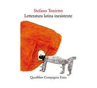 Letteratura latina inesistente. Un'altra letteratura latina che «non» avete studiato a scuola