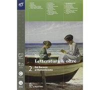 Letteratura & oltre. Con guida all'esame. Per le Scuole superiori. Con e-book. Con espansione online (Vol. 2)