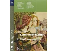 Letteratura & oltre. Con guida all'esame. Per le Scuole superiori. Con espansione online (Vol. 1)