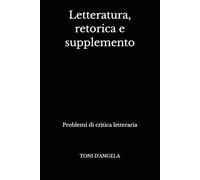 Letteratura, retorica e supplemento: Problemi di critica letteraria