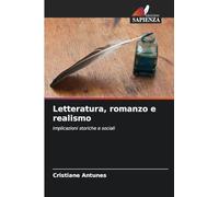 Letteratura, romanzo e realismo: Implicazioni storiche e sociali