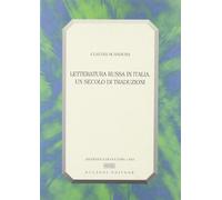 Letteratura russa in Italia. Un secolo di traduzioni