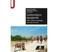 Letteratura spagnola. I testi, le idee, le immagini. Dalle origini al Seicento