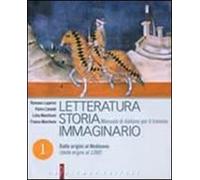 Letteratura storia immaginario. Per le Scuole superiori. Con espansione online. Dalle origini al Medioevo (dalle origini al 1380) (Vol. 1)