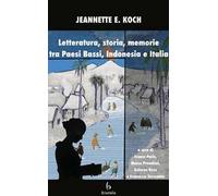 Letteratura, storia, memorie tra Paesi Bassi, Indonesia e Italia