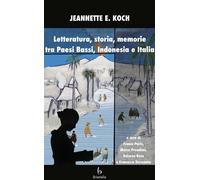Letteratura, storia, memorie tra Paesi Bassi, Indonesia e Italia