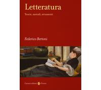 Letteratura. Teorie, metodi, strumenti - Bertoni Federico