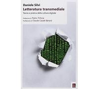 Letteratura Transmediale. Teoria E Pratica Della Cultura Digitale