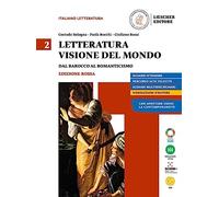 Letteratura visione del mondo. Ediz. rossa. Per le Scuole superiori. Con e-book. Con espansione online. Dal barocco al romanticismo (Vol. 2)