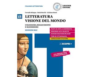 Letteratura visione del mondo. Per il triennio delle Scuole superiori. Con e-book. Con espansione online. Umanesimo, Rinascimento, Manierismo (Vol. 1B)
