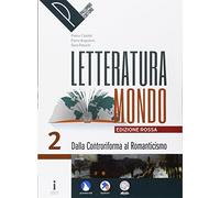Letteraturamondo. Ediz. rossa. Per le Scuole superiori. Con e-book. Con 2 espansioni online. Dalla Controriforma al Romanticismo (Vol. 2)