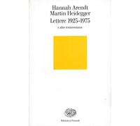 Libri Hannah Arendt / Martin Heidegger - Lettere 1925-1975 E Altre Testimonianze
