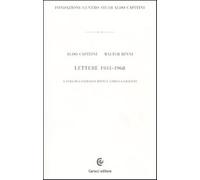 Lettere 1931-1968. Ediz. illustrata - Capitini Aldo, Binni Walter