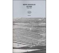 Lettere. 1940-1962 - Fenoglio Beppe