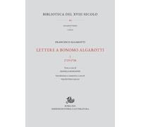Lettere a Bonomo Algarotti. Vol. 1: 1729-1738 - 2025 - Edizioni d