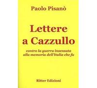 Lettere a Cazzullo – Contro la guerra insensata alla memoria dell'Italia che fu – Ritter