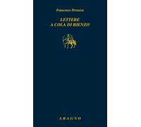 Lettere a Cola di Rienzo - Petrarca Francesco