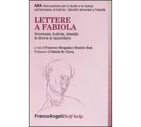 Lettere a Fabiola. Anoressia, bulimia, obesità: le donne si raccontano