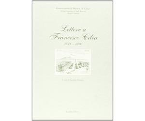 Lettere a Francesco Cilea 1878-1910 - [Laruffa]