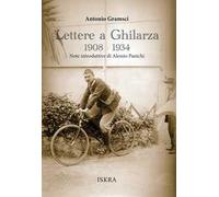 Lettere a Ghilarza 1908-1934. Nuova ediz.