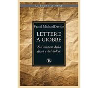 Lettere a Giobbe. Sul mistero della gioia e del dolore