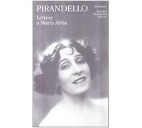 Lettere a Marta Abba - Pirandello Luigi