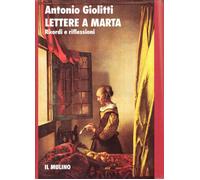 Lettere a Marta. Ricordi e riflessioni - Giolitti Antonio