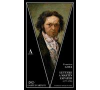 Lettere a Martin Zapater (1777-1799) - Goya Francisco