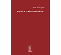 Lettere a Mathilde Wesendonk - Wagner W. Richard