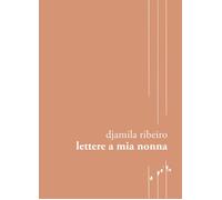 LETTERE A MIA NONNA - Ribeiro Djamila - 2024 - Capovolte