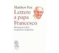 Lettere a papa Francesco. Ricostruire la Chiesa con giustizia e compassione