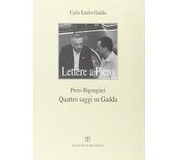 Lettere a Piero-Quattro saggi su Gadda