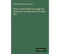 Lettere a Silvio Pellico nel viaggio per l'Italia dal 2 novembre 1833 al 16 aprile 1834