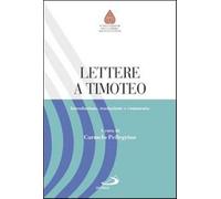 Lettere a Timoteo. Introduzione, traduzione e commento - Pellegrino Carmelo