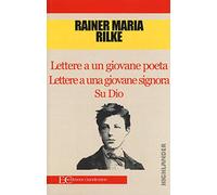 Lettere a un giovane poeta-Lettere a una giovane signora-Su Dio