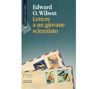 Libri Wilson Edward O. - Lettere A Un Giovane Scienzato