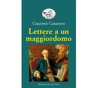 Libri Giacomo Casanova - Lettere A Un Maggiordomo