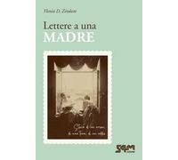 Lettere a una madre. Storia di un amore, di una terra, di un addio