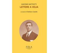 Lettere a Velia [Paperback] [Nov 04, 2021] Matteotti, Giacomo and Caretti, Stefa
