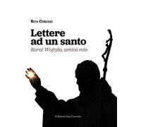 Lettere ad un santo. Karol Wojtyla, amico mio
