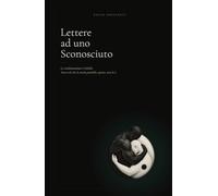 Lettere ad uno sconosciuto: La trasformazione è visibile. Tutto ciò che la rende possibile, spesso, non lo è.