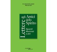 Lettere agli amici dello spirito. Sguardi Martinisti e altri - Boyer-Camax...