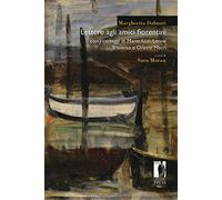 Lettere agli amici fiorentini. Con i carteggi di Mario Luzi, Leone Traverso e Oreste Macrì