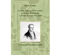 Lettere agli scrittori veneti Lorenzo Barichella e Giulio Cesare Parolari (1835-1846)
