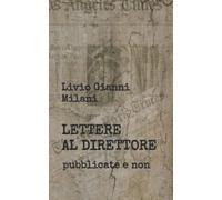 LETTERE AL DIRETTORE pubblicate e non