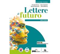 Lettere al futuro. Ediz. verde. Con Mito e epica. Per le Scuole superiori. Con e-book. Con espansione online
