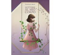 Lettere al mio corpo