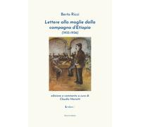 Lettere alla moglie dalla campagna d'Etiopia (1935-1936) - Ricci Berto