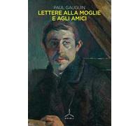 Lettere alla moglie e agli amici